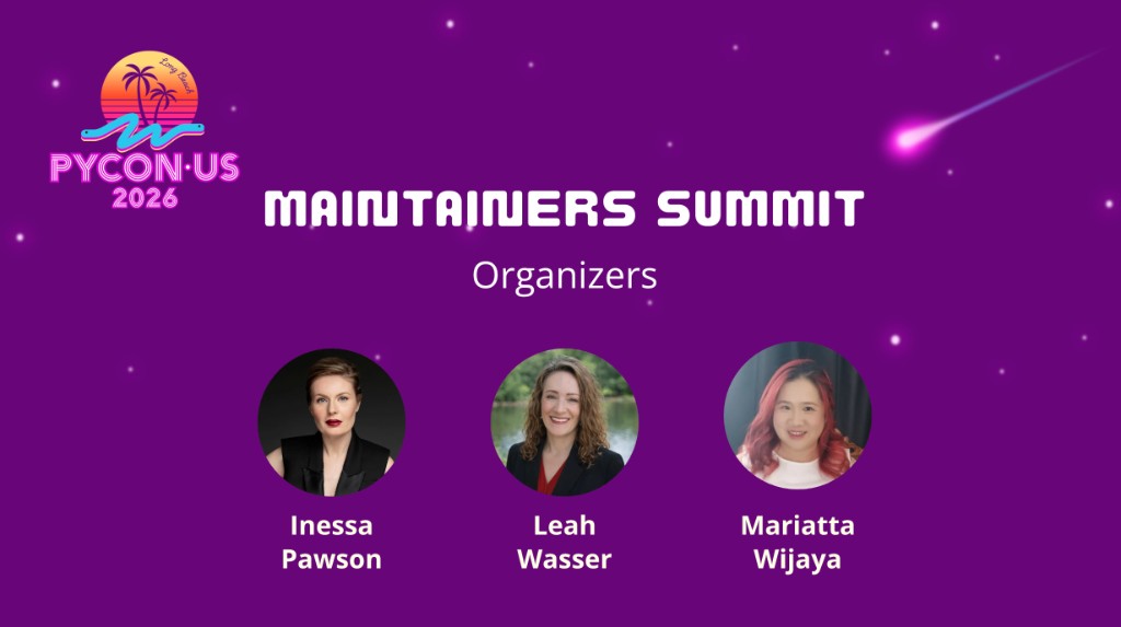 Maintainer Summit organizers slide with headshots of Inessa Pawson, Leah Wasser, and Mariatta Wijaya beneath the Maintainers Summit title and PyCon US Long Beach branding.